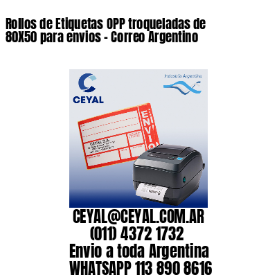 Rollos de Etiquetas OPP troqueladas de 80X50 para envios – Correo Argentino