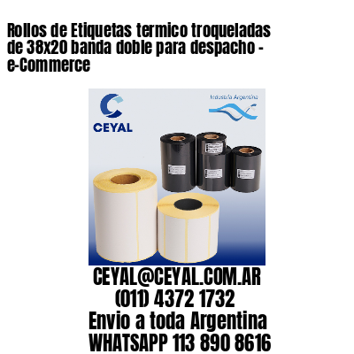 Rollos de Etiquetas termico troqueladas de 38×20 banda doble para despacho – e-Commerce