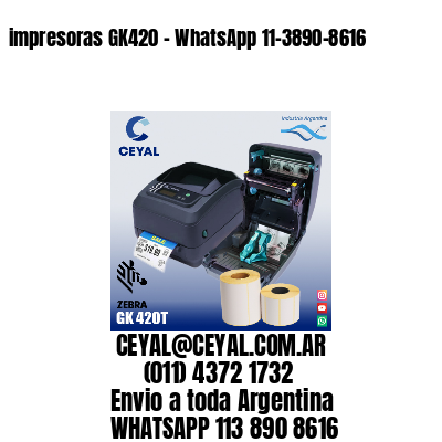 impresoras GK420 – WhatsApp 11-3890-8616
