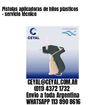 Pistolas aplicadoras de hilos plasticos – servicio técnico