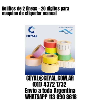 Rollitos de 2 líneas – 20 dígitos para maquina de etiquetar manual