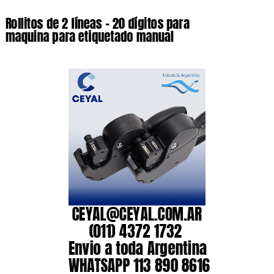 Rollitos de 2 líneas – 20 dígitos para maquina para etiquetado manual