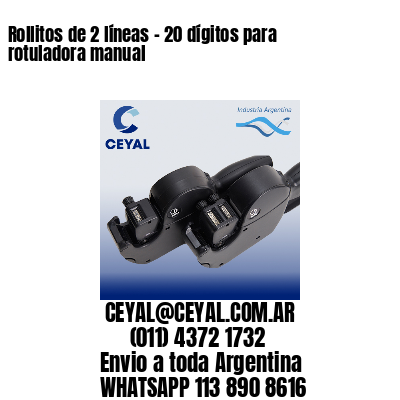 Rollitos de 2 líneas – 20 dígitos para rotuladora manual