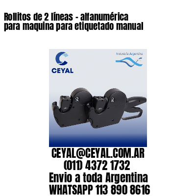 Rollitos de 2 líneas – alfanumérica para maquina para etiquetado manual