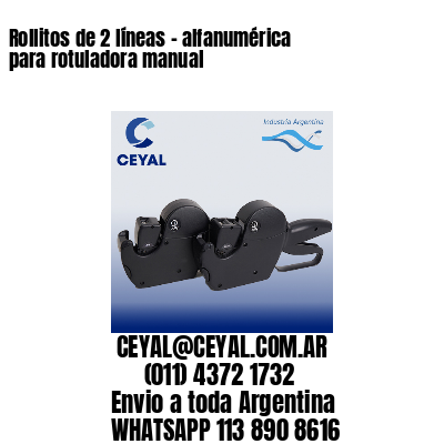 Rollitos de 2 líneas – alfanumérica para rotuladora manual