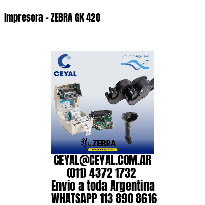 impresora – ZEBRA GK 420