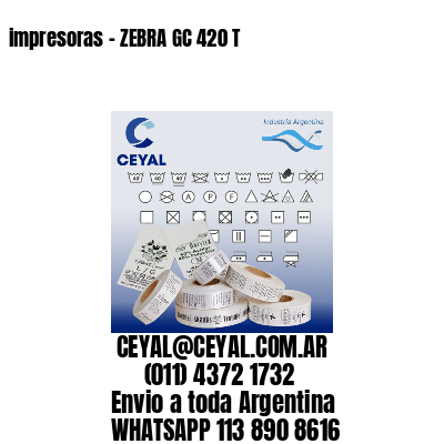 impresoras – ZEBRA GC 420 T