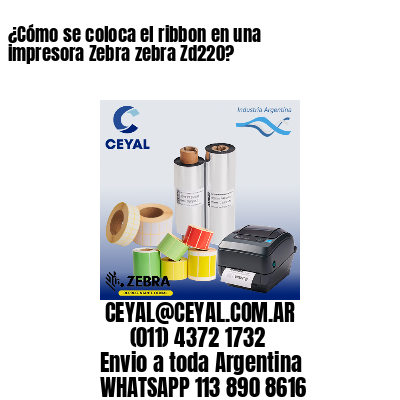 ¿Cómo se coloca el ribbon en una impresora Zebra zebra Zd220?