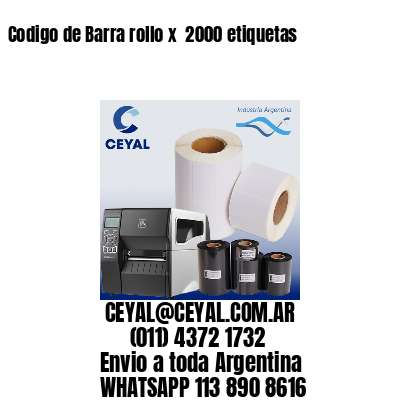 Codigo de Barra rollo x  2000 etiquetas