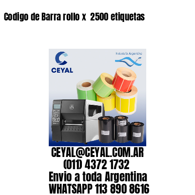 Codigo de Barra rollo x  2500 etiquetas