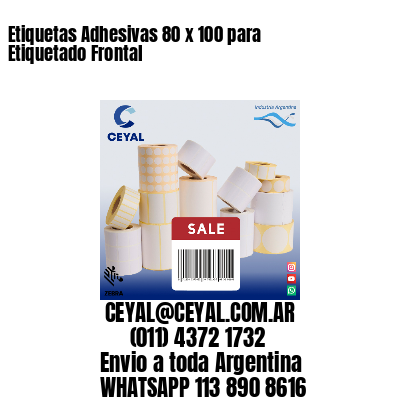 Etiquetas Adhesivas 80 x 100 para Etiquetado Frontal