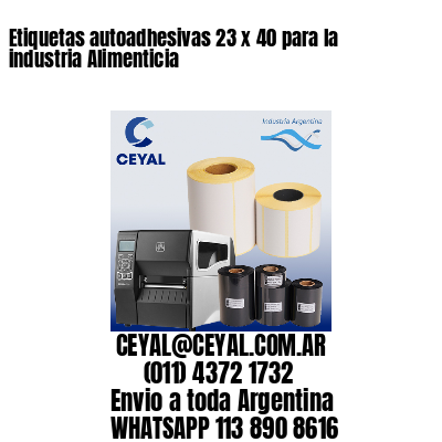 Etiquetas autoadhesivas 23 x 40 para la industria Alimenticia