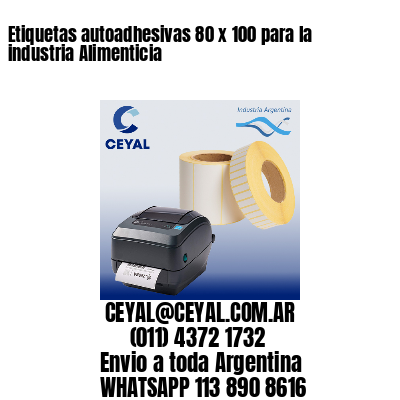 Etiquetas autoadhesivas 80 x 100 para la industria Alimenticia