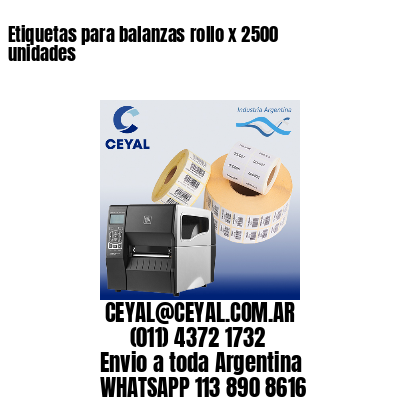 Etiquetas para balanzas rollo x 2500 unidades