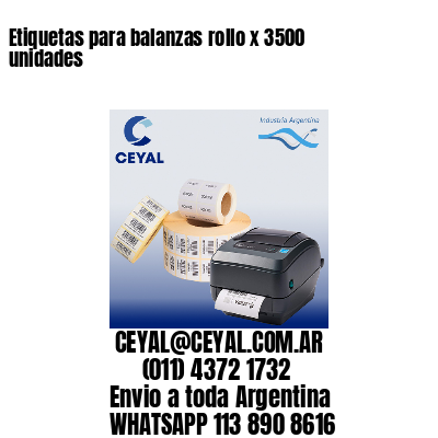 Etiquetas para balanzas rollo x 3500 unidades