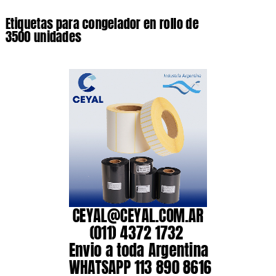 Etiquetas para congelador en rollo de 3500 unidades