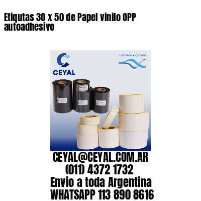 Etiqutas 30 x 50 de Papel vinilo OPP autoadhesivo