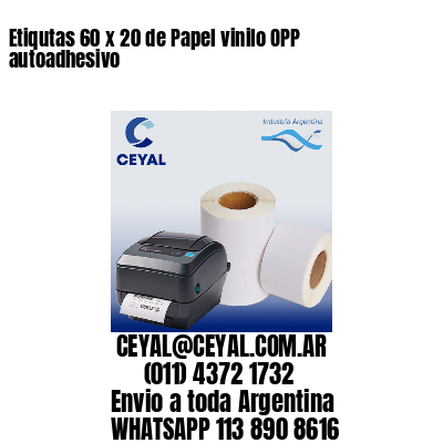 Etiqutas 60 x 20 de Papel vinilo OPP autoadhesivo