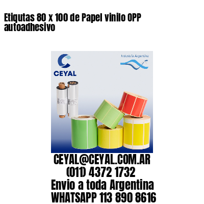 Etiqutas 80 x 100 de Papel vinilo OPP autoadhesivo