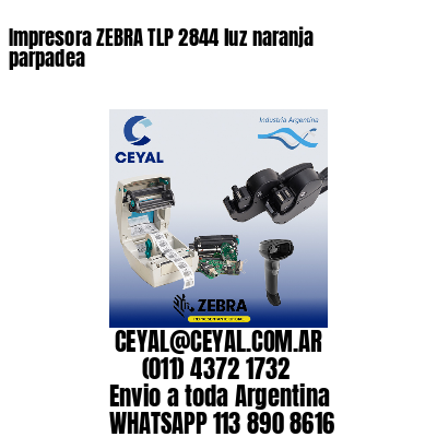 Impresora ZEBRA TLP 2844 luz naranja parpadea