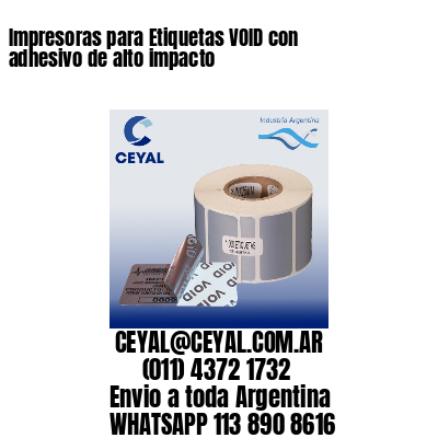 Impresoras para Etiquetas VOID con adhesivo de alto impacto