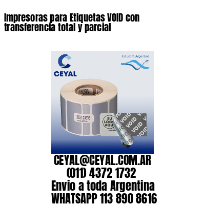 Impresoras para Etiquetas VOID con transferencia total y parcial