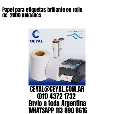 Papel para etiquetas brillante en rollo de  2000 unidades