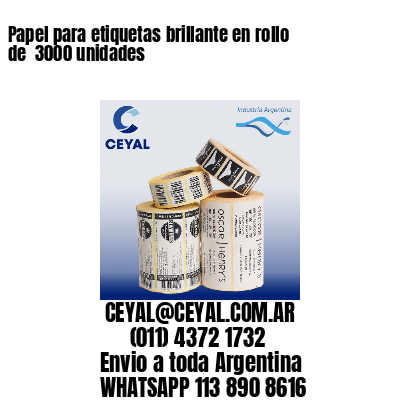 Papel para etiquetas brillante en rollo de  3000 unidades