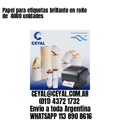 Papel para etiquetas brillante en rollo de  4000 unidades