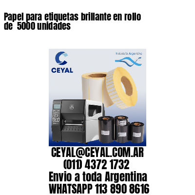 Papel para etiquetas brillante en rollo de  5000 unidades