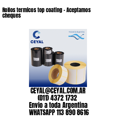 Rollos termicos top coating – Aceptamos cheques