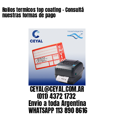 Rollos termicos top coating – Consultá nuestras formas de pago