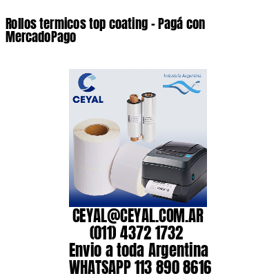 Rollos termicos top coating – Pagá con MercadoPago