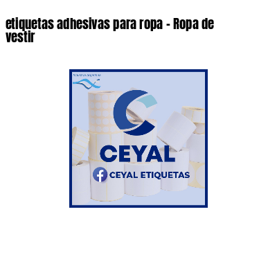 etiquetas adhesivas para ropa - Ropa de vestir