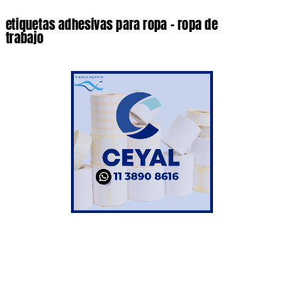 etiquetas adhesivas para ropa - ropa de trabajo