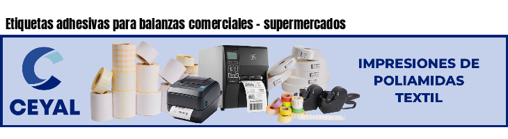 Etiquetas adhesivas para balanzas comerciales - supermercados
