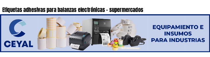 Etiquetas adhesivas para balanzas electrónicas - supermercados