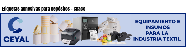 Etiquetas adhesivas para depósitos - Chaco