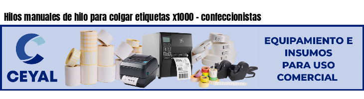 Hilos manuales de hilo para colgar etiquetas x1000 - confeccionistas