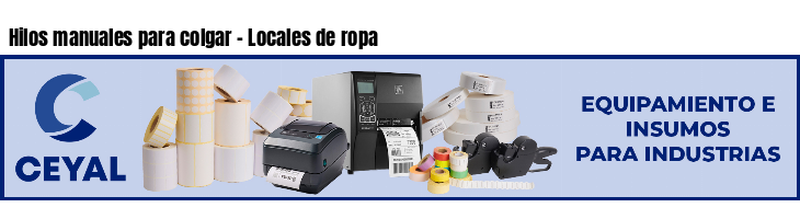 Hilos manuales para colgar - Locales de ropa