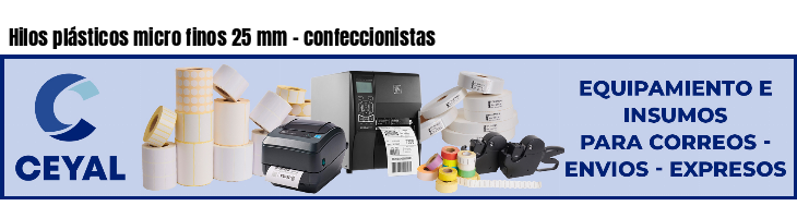 Hilos plásticos micro finos 25 mm - confeccionistas