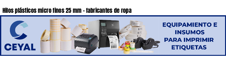 Hilos plásticos micro finos 25 mm - fabricantes de ropa