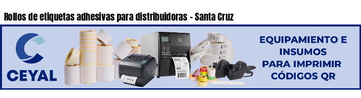 Rollos de etiquetas adhesivas para distribuidoras - Santa Cruz