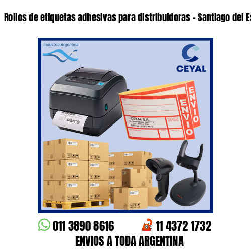 Rollos de etiquetas adhesivas para distribuidoras – Santiago del Estero