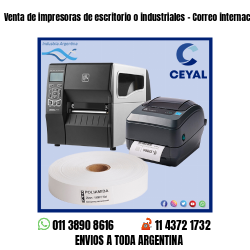 Venta de impresoras de escritorio o industriales – Correo internacional