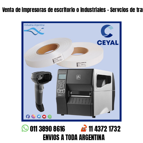 Venta de impresoras de escritorio o industriales – Servcios de transportes