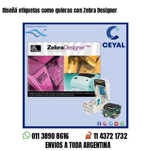 Diseñá etiquetas como quieras con Zebra Designer