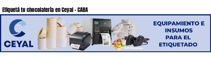 Etiquetá tu chocolatería en Ceyal - CABA