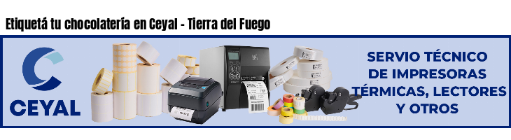 Etiquetá tu chocolatería en Ceyal - Tierra del Fuego