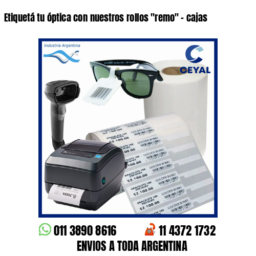Etiquetá tu óptica con nuestros rollos «remo» – cajas